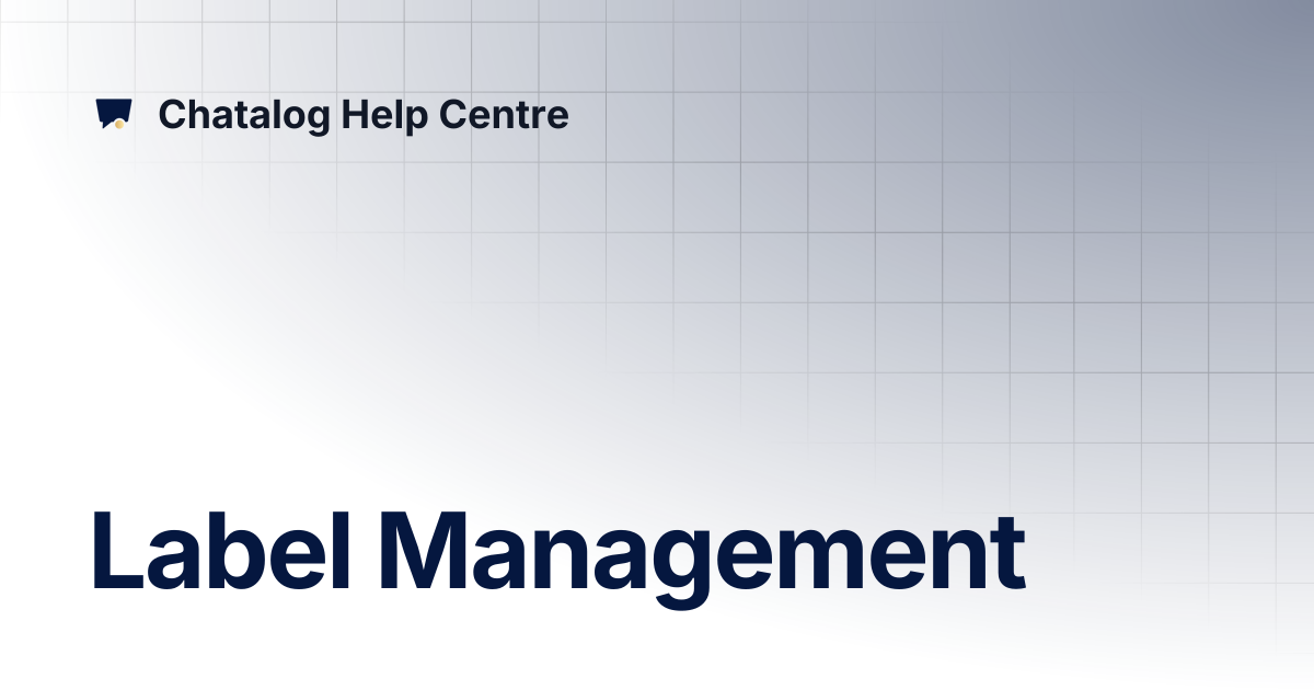 Label Management | Chatalog Help Centre
